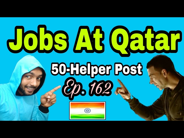 50 New Helper Jobs at Qatar, With 36K+ Monthly Salary, Tips In Hindi 2017, Episode – 162